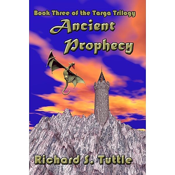 Targa Trilogy: Ancient Prophecy (Targa Trilogy #3), Richard S. Tuttle