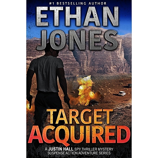 Target Acquired: A Justin Hall Spy Thriller (Justin Hall Spy Thriller Series, #14) / Justin Hall Spy Thriller Series, Ethan Jones
