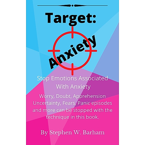 Target: Anxiety (Happiness Is No Charge, #8) / Happiness Is No Charge, Stephen W. Barham