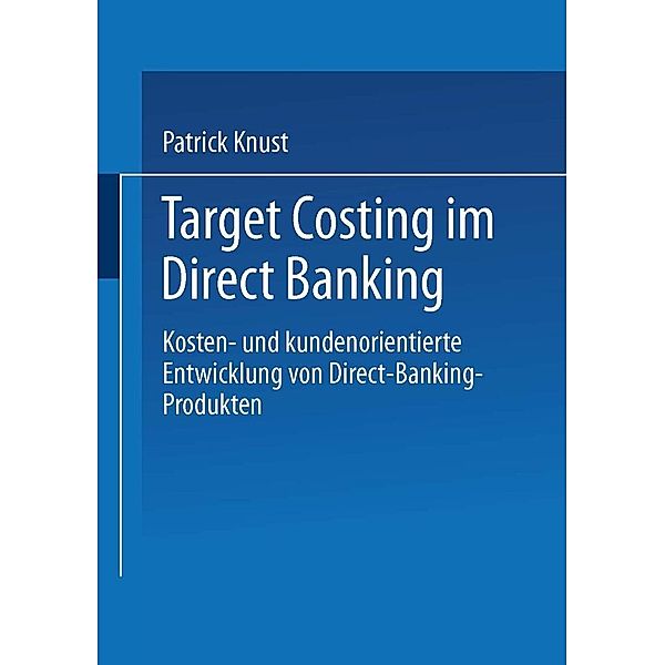 Target Costing im Direct Banking / Gabler Edition Wissenschaft, Patrick Knust