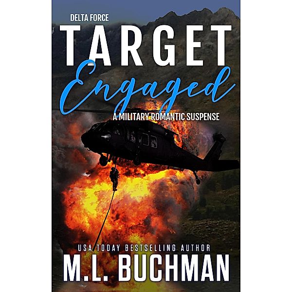 Target Engaged: A Military Romantic Suspense (Delta Force, #1) / Delta Force, M. L. Buchman