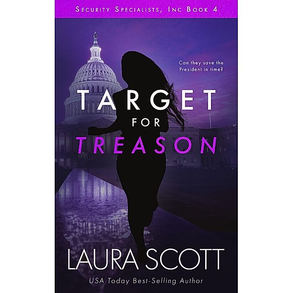 Target for Treason (Security Specialists, Inc., #4) / Security Specialists, Inc., Laura Scott