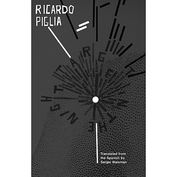 Target in the Night, Ricardo Piglia