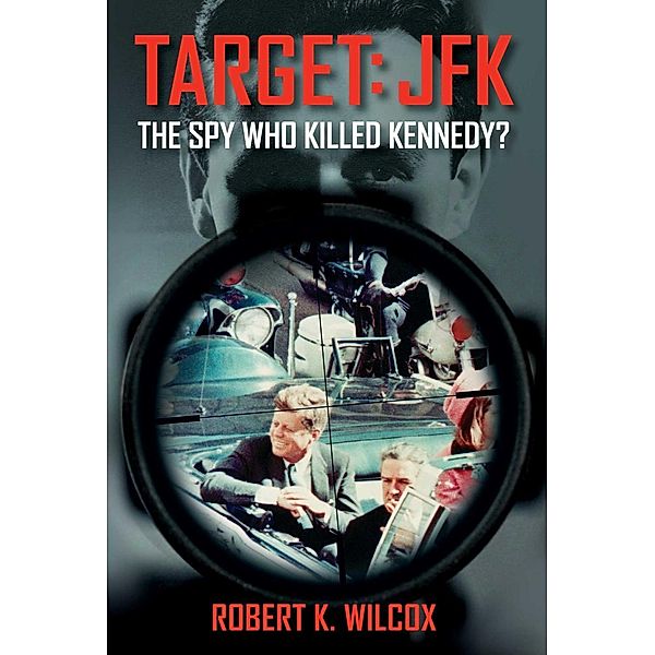 Target JFK, Robert K. Wilcox
