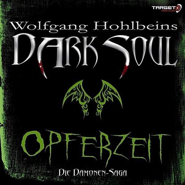TARGET - mitten ins Ohr - 1 - Wolfgang Hohlbeins Dark Soul 1: Opferzeit, Wolfgang Hohlbein