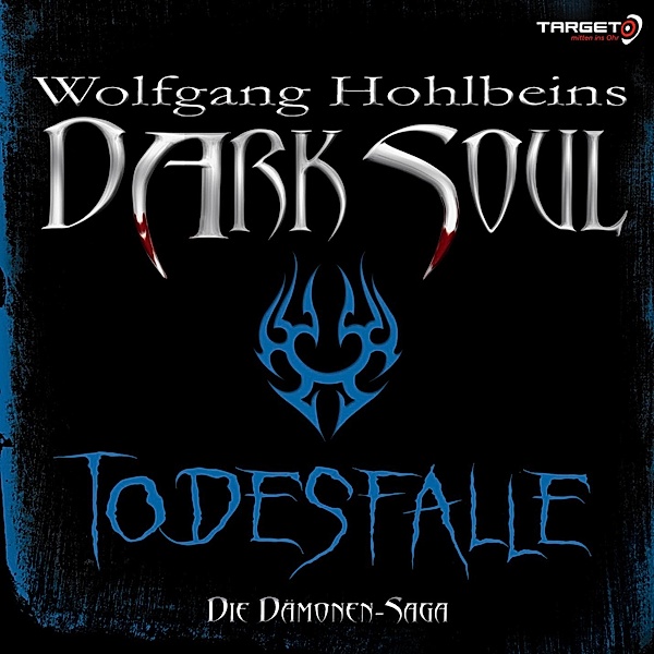 TARGET - mitten ins Ohr - Wolfgang Hohlbeins Dark Soul 3: Todesfalle, Wolfgang Hohlbein