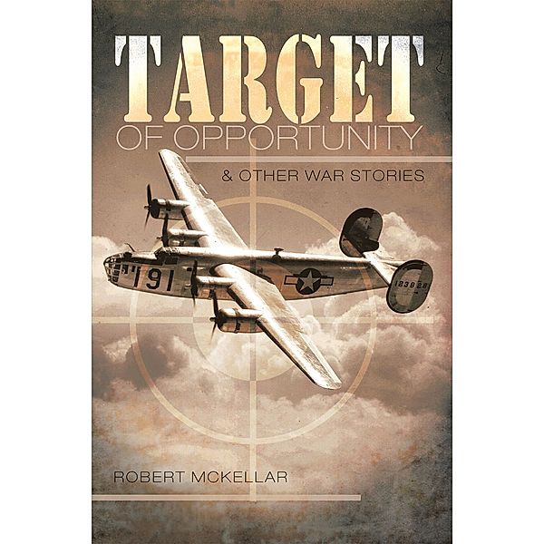 Target of Opportunity & Other War Stories, Robert F. McKellar