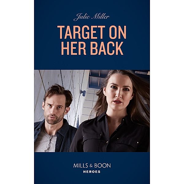 Target On Her Back (Mills & Boon Heroes) (The Coltons of Mustang Valley, Book 7) / Heroes, Julie Miller