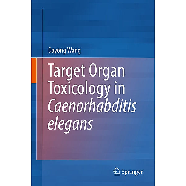 Target Organ Toxicology in Caenorhabditis elegans, Dayong Wang