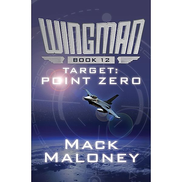 Target: Point Zero / Wingman, Mack Maloney
