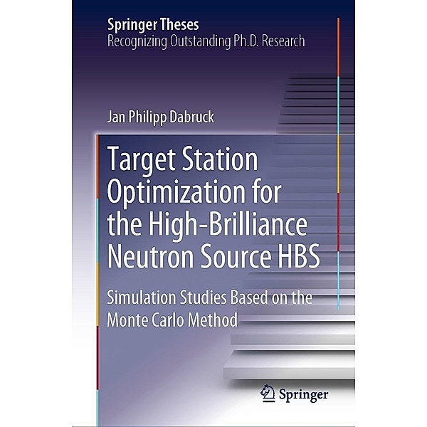 Target Station Optimization for the High-Brilliance Neutron Source HBS / Springer Theses, Jan Philipp Dabruck