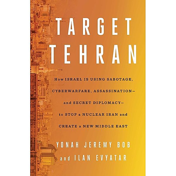 Target Tehran, Yonah Jeremy Bob, Ilan Evyatar