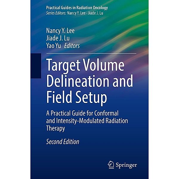 Target Volume Delineation and Field Setup / Practical Guides in Radiation Oncology