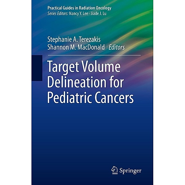 Target Volume Delineation for Pediatric Cancers / Practical Guides in Radiation Oncology