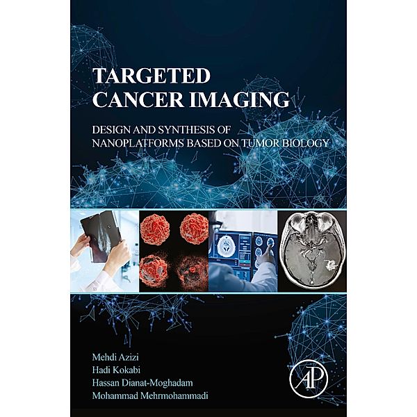 Targeted Cancer Imaging, Mehdi Azizi, Hadi Kokabi, Hassan Dianat-Moghadam, Mohammad Mehrmohammadi