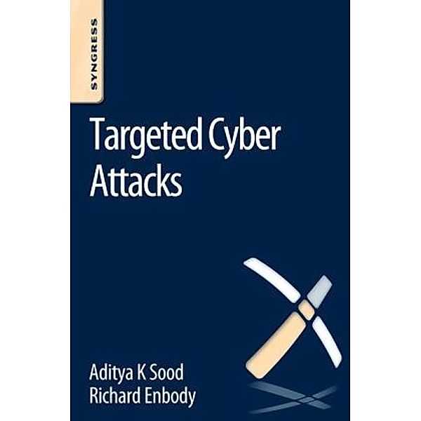 Targeted Cyber Attacks, Aditya Sood, Richard Enbody