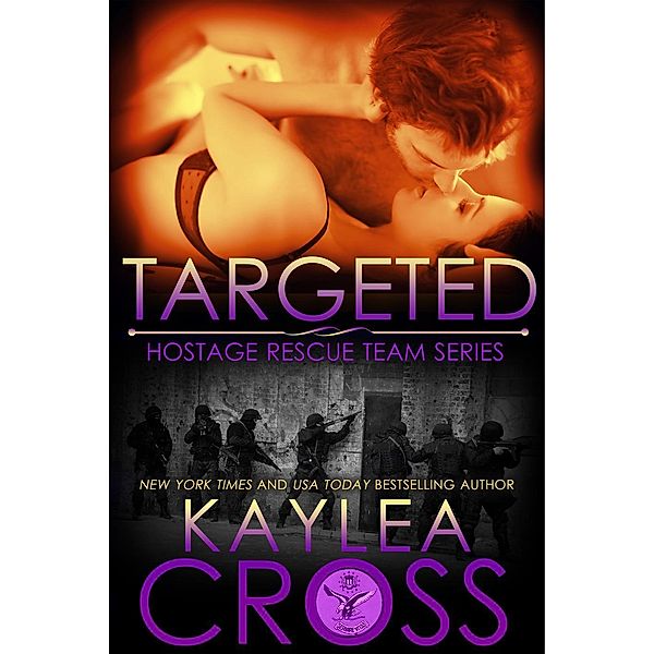 Targeted (Hostage Rescue Team Series, #2) / Hostage Rescue Team Series, Kaylea Cross