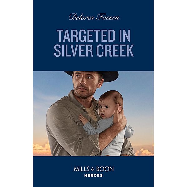 Targeted In Silver Creek (Silver Creek Lawmen: Second Generation, Book 1) (Mills & Boon Heroes), Delores Fossen