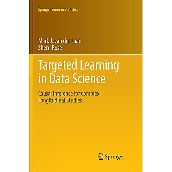 Targeted Learning in Data Science, Mark J. van der Laan, Sherri Rose