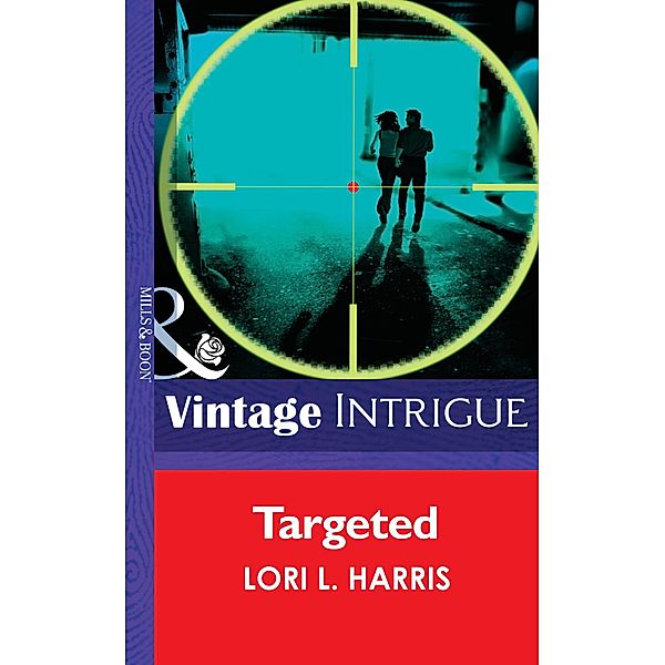 Targeted (Mills & Boon Intrigue) (The Blade Brothers of Cougar County, Book 1) / Mills & Boon Intrigue, Lori L. Harris