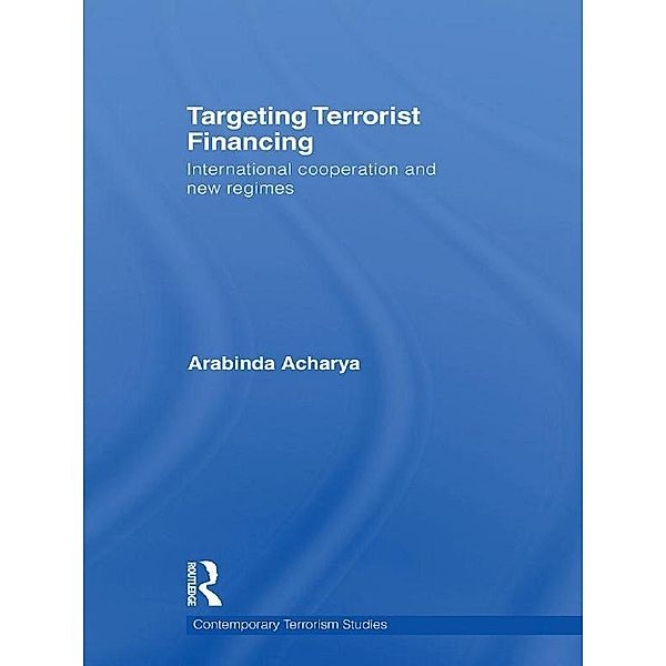 Targeting Terrorist Financing / Contemporary Terrorism Studies, Arabinda Acharya