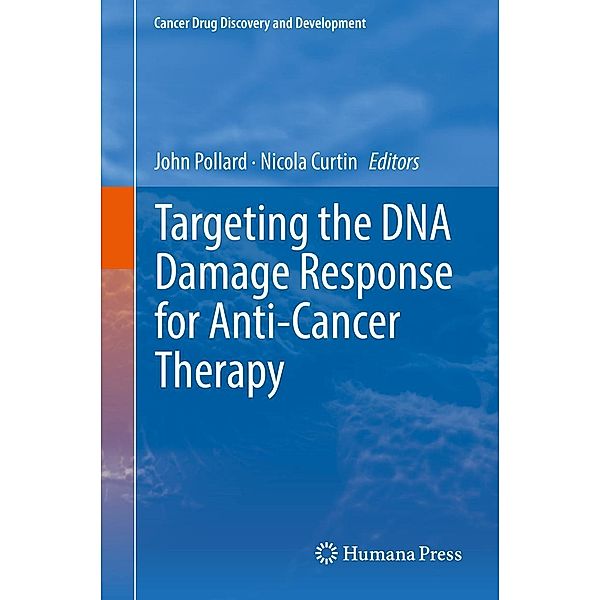 Targeting the DNA Damage Response for Anti-Cancer Therapy / Cancer Drug Discovery and Development