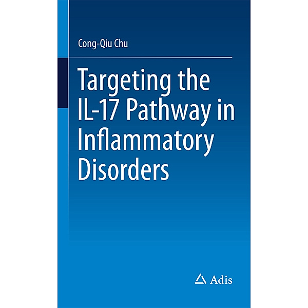 Targeting the IL-17 Pathway in Inflammatory Disorders, Cong-Qiu Chu