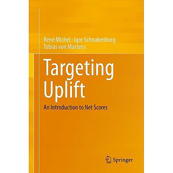 Targeting Uplift, René Michel, Igor Schnakenburg, Tobias von Martens