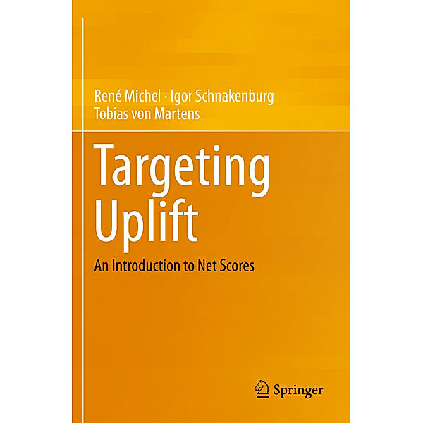 Targeting Uplift, René Michel, Igor Schnakenburg, Tobias von Martens
