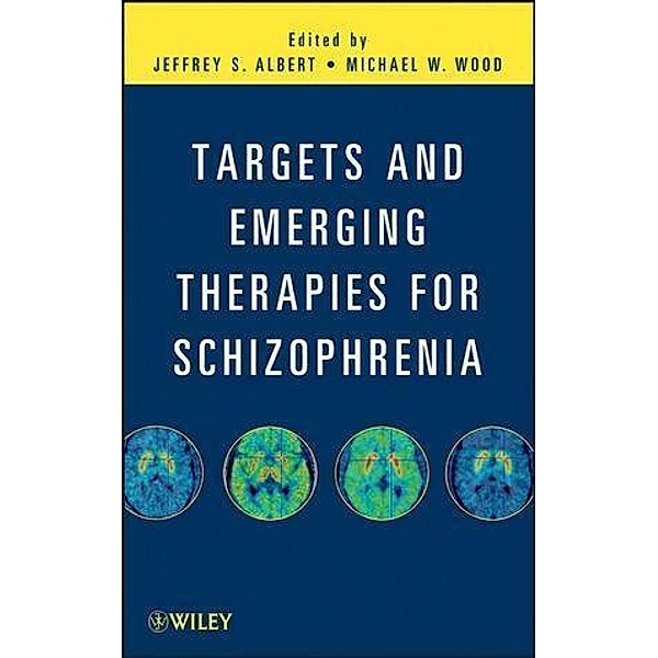 Targets and Emerging Therapies for Schizophrenia, Jeffrey S. Albert