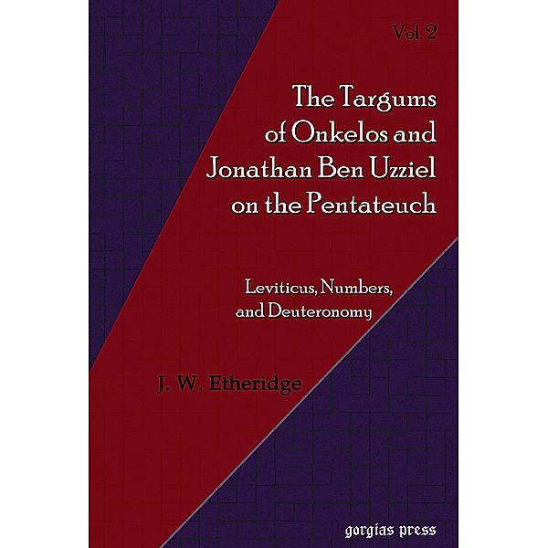 Targums of Onkelos and Jonathan Ben Uzziel on the Pentateuch, John Wesley Etheridge