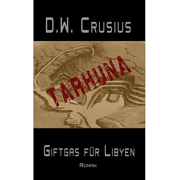 Tarhuna - Giftgas für Libyen, D. W. Crusius