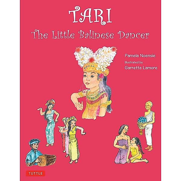 Tari: The Little Balinese Dancer, Pamela Noensie, Garretta Lamore