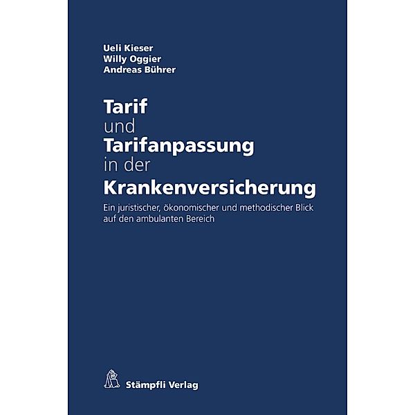 Tarif und Tarifanpassung in der Krankenversicherung, Ueli Kieser, Willy Oggier, Andreas Bührer