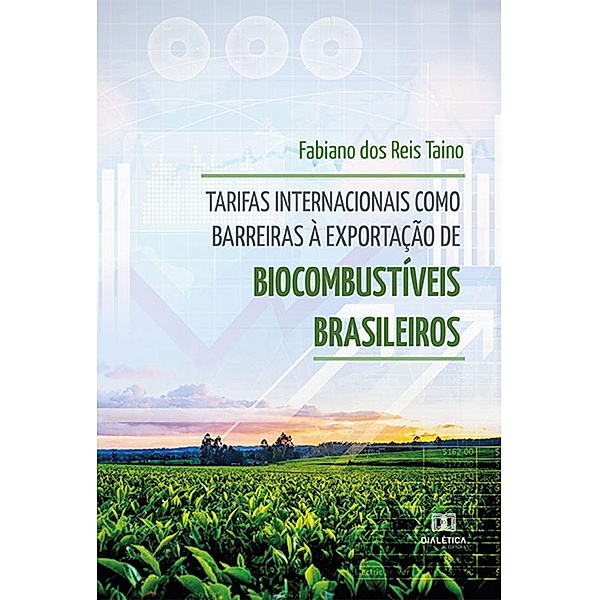 Tarifas internacionais como barreiras à exportação de biocombustíveis brasileiros, Fabiano dos Reis Taino