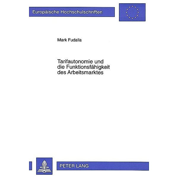 Tarifautonomie und die Funktionsfähigkeit des Arbeitsmarktes, Mark Fudalla