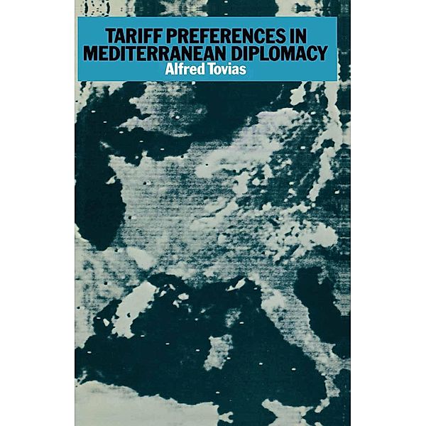 Tariff Preferences in Mediterranean Diplomacy, Alfred Tovias