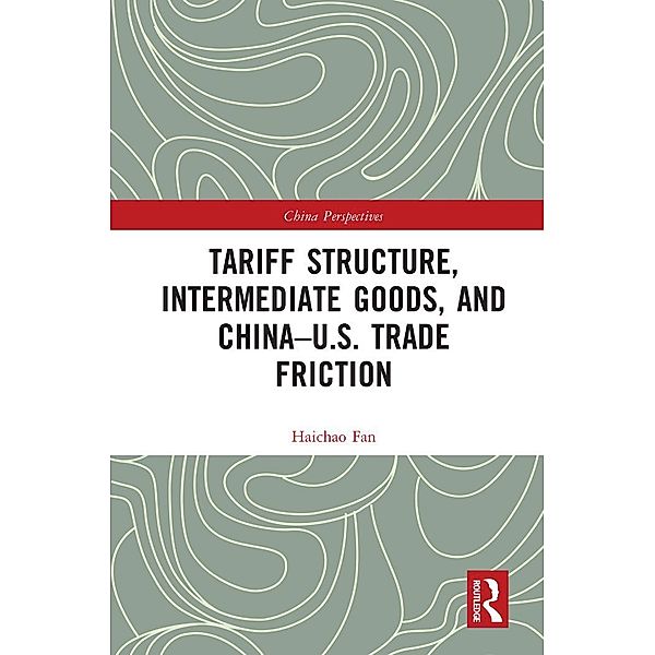 Tariff Structure, Intermediate Goods, and China-U.S. Trade Friction, Haichao Fan