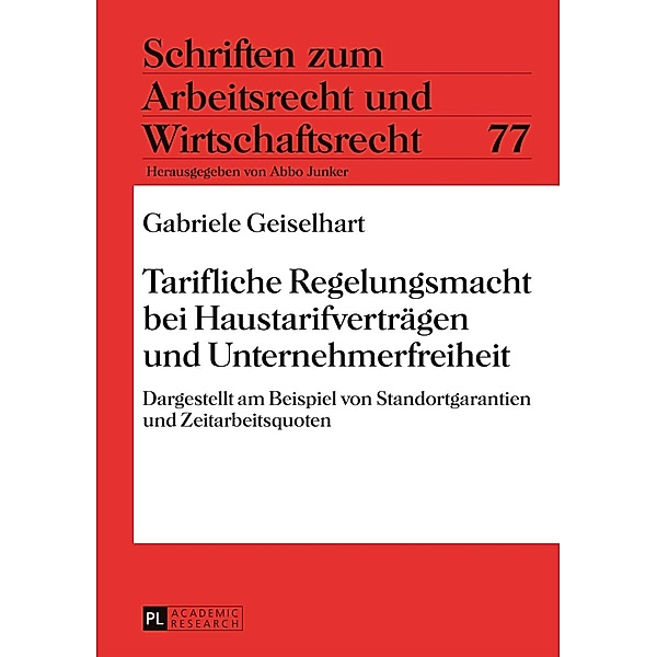 Tarifliche Regelungsmacht bei Haustarifvertraegen und Unternehmerfreiheit, Gabriele Geiselhart