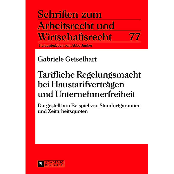 Tarifliche Regelungsmacht bei Haustarifverträgen und Unternehmerfreiheit, Gabriele Geiselhart