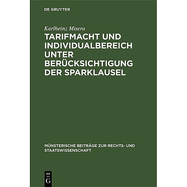 Tarifmacht und Individualbereich unter Berücksichtigung der Sparklausel / Münsterische Beiträge zur Rechts- und Staatswissenschaft Bd.13, Karlheinz Misera