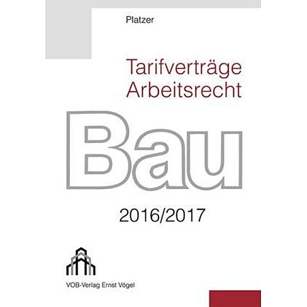 Tarifverträge Arbeitsrecht Bau 2016/2017, Lothar Platzer