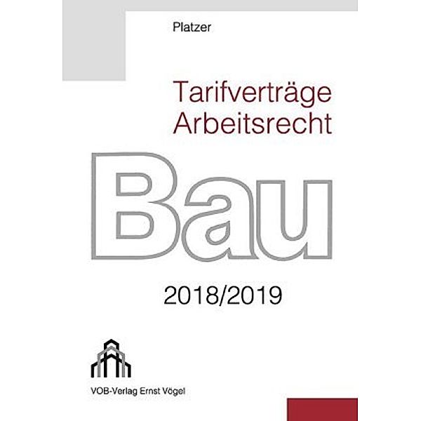 Tarifverträge Arbeitsrecht Bau 2018/2019, Lothar Platzer