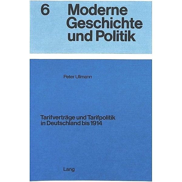 Tarifverträge und Tarifpolitik in Deutschland bis 1914, Peter Ullmann