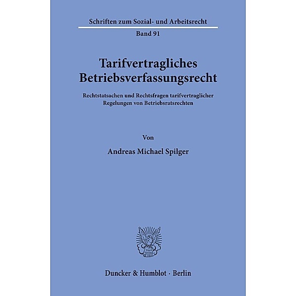 Tarifvertragliches Betriebsverfassungsrecht., Andreas Michael Spilger