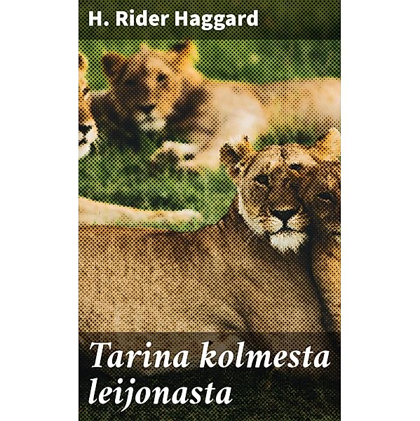 Tarina kolmesta leijonasta, H. Rider Haggard