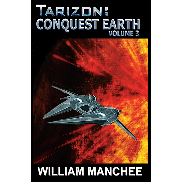 Tarizon: Tarizon, Conquest Earth, Tarizon Trilogy Vol 3, William Manchee