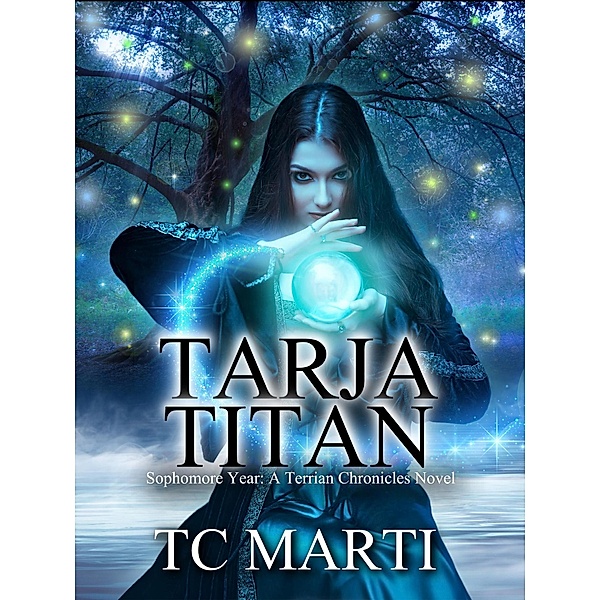 Tarja Titan: Sophomore Year (The Terrian Chronicles, #3) / The Terrian Chronicles, Tc Marti