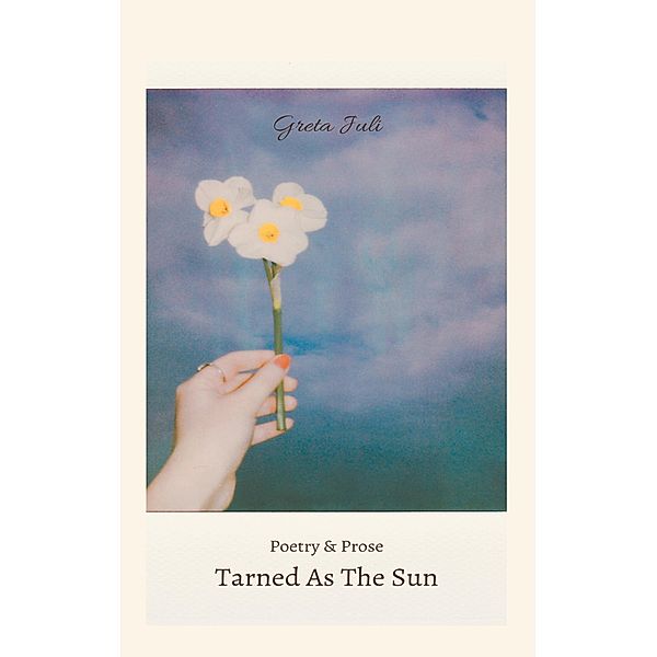 Tarned As The Sun, Greta Juli