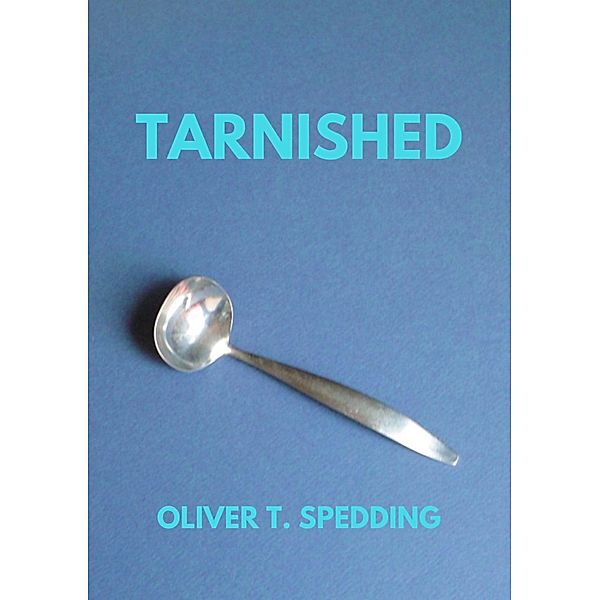 Tarnished, Oliver T. Spedding